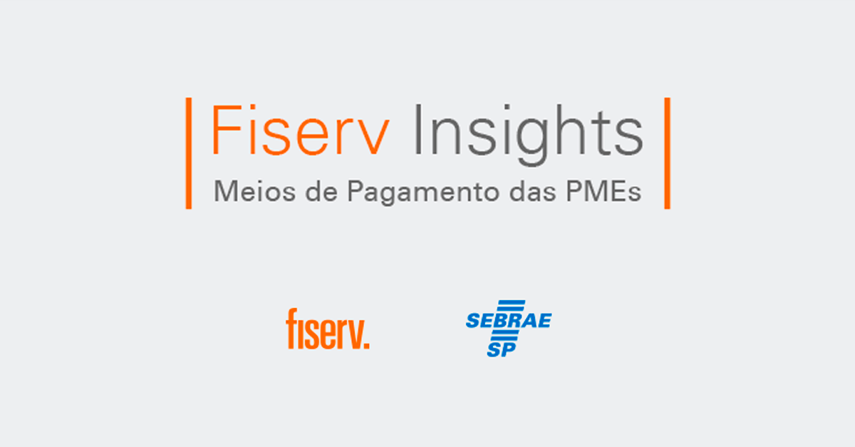 Fiserv Insights - Meios de Pagamento das PMEs