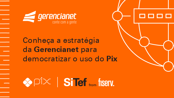 Nos trilhos da Fiserv: como a Gerencianet pretende democratizar o uso do Pix